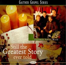 Gaither Vocal Band Still the Greatest Story Ever (CD) (UK IMPORT)