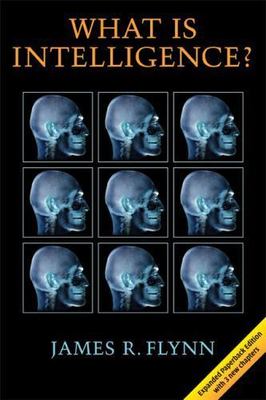 What is Intelligence?: Beyond the Flynn Effect, Flynn, James R., 9780521741477