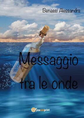 Messaggio tra le onde di Alessandra Benassi,  2017,  Youcanprint