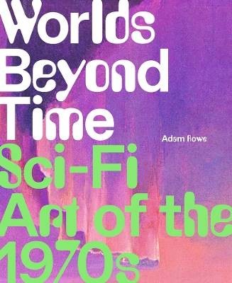 Worlds Beyond Time, Rowe, Adam,  Hardback