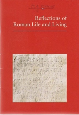 Reflections of Roman Life and Living. [150 years of the Corpus Inscriptionum Lat