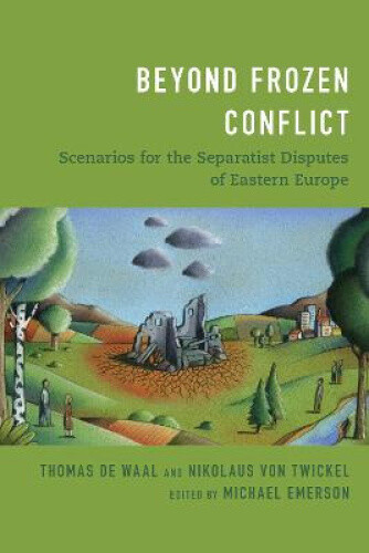 Thumbnail - Beyond Frozen Conflict: Scenarios For The Separatist Disputes Of
