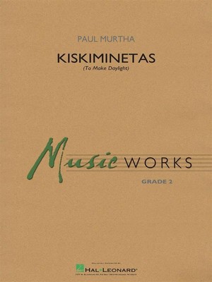 Kiskiminetas (To Make Daylight) Paul Murtha Set Blasorchester Hal Leonard