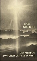 Der Mensch Zwischen Geist Und Welt, Carl Welkisch