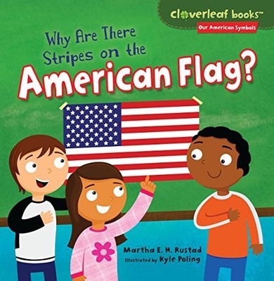 WHY ARE THERE STRIPES ON THE AMERICAN FLAG (CLOVERLEAF By Martha E. H. Rustad