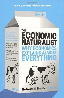 The Economic Naturalist: Why Economics Explains Almost E... | Buch | Zustand gut