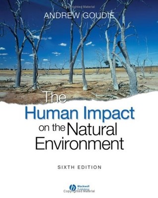 The Human Impact on the Natural Environment : Past, Present, and
