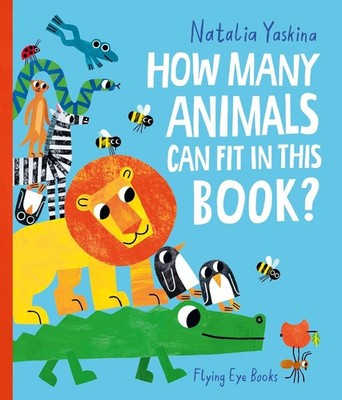 How Many Animals Can Fit in This Book? by Natalia Yaskina Hardcover Book