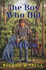 Nicola Wyrill The Boy Who Hid In The Woods (Paperback)
