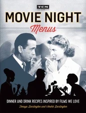 Movie Night Menus : Dinner and Drink Recipes Inspired by the Film