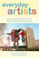 Everyday Artists: Inquiry and Creativity in the Early Childhood Classroom - GOOD