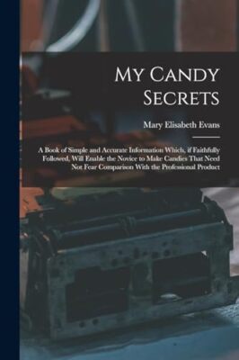 Evans - My Candy Secrets  A Book of Simple and Accurate Information Wh - X555z