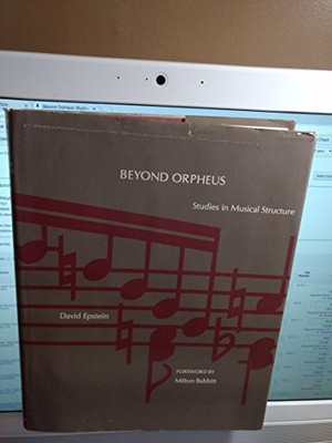 BEYOND ORPHEUS: STUDIES IN MUSICAL STRUCTURE By David Epstein - Hardcover *VG+*