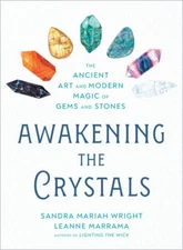Awakening the Crystals: The Ancient Art and Modern Magic of Gems and - GOOD