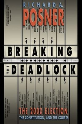 Breaking the Deadlock : The 2000 Election, the Constitution, and