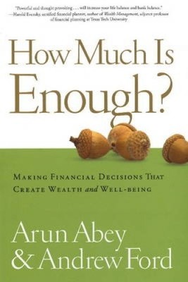 How Much is Enough?: Making Financial Decisions That Create Wealth and