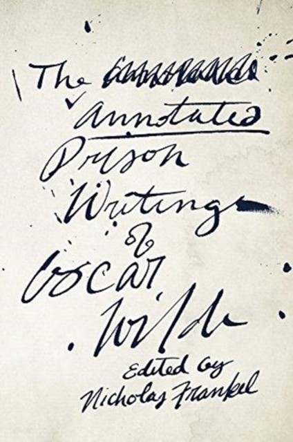 The Annotated Prison Writings of Oscar Wilde by Oscar Wilde (Paperback Book)