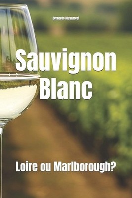 Sauvignon Blanc: Loire ou Marlborough? by Bernardo Musumeci (Portuguese) Paperba