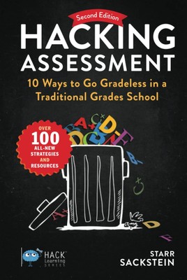Hacking Assessment: 10 Ways to Go Gradeless in a Traditional Grad