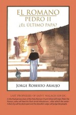 El Romano Pedro II El Ultimo Papa? by Jorge Roberto Araujo (Spanish) Paperback B