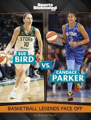 Sue Bird vs. Candace Parker: Basketball Legends Face Off by Brendan Flynn Paperb
