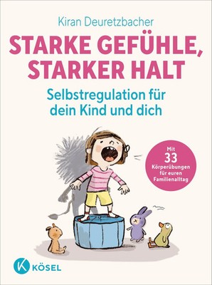 Starke Gefühle, starker Halt - Selbstregulation für dein Kind und dich Buch 2025