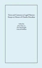 Texts and Contexts in Legal History: Essays in Honor of Charles Donahue by Witte