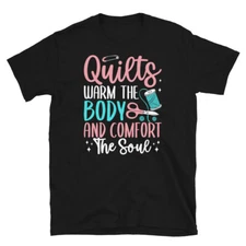 Quilts Warm the Body and Comfort the Soul Short-Sleeve Unisex T-Shirt
