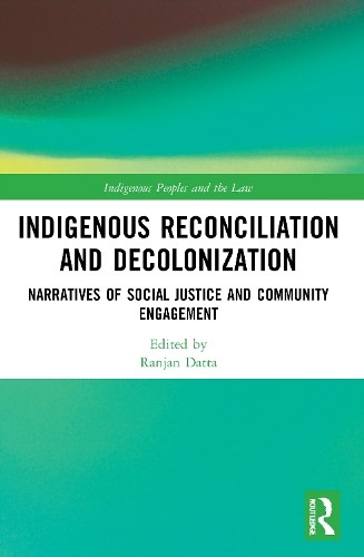 Indigenous Reconciliation and Decolonization by Ranjan Datta - 9780367693978