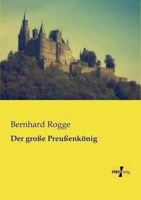 Der groe Preuenknig by Bernhard Rogge (German) Paperback Book