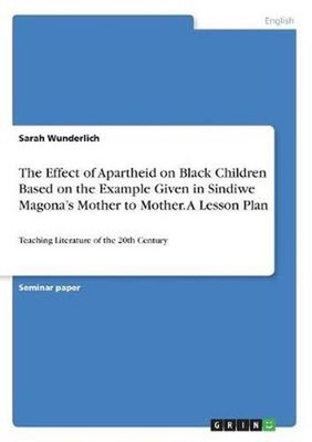 The Effect of Apartheid on Black Children Based on the Example Given in Sindiwe