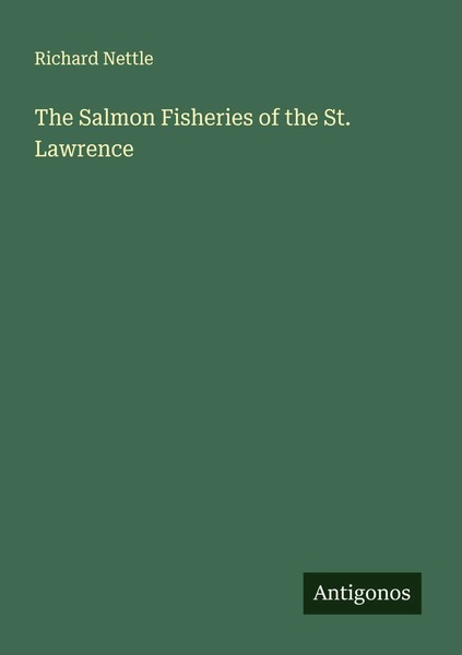 Richard Nettle | The Salmon Fisheries Of The St. Lawrence | Taschenbuch (2025)-image