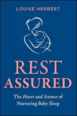 Rest Assured : the Heart and Science of Nurturing Baby  - Trade Paperback NEW Lo
