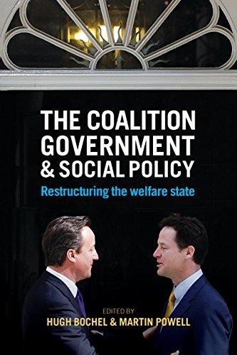 The coalition government and social policy: Restructuring the Welfare State