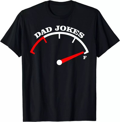 Funny First Time Design Dad Jokes Full Fuel Car Gift Unisex T-Shirt S-5XL