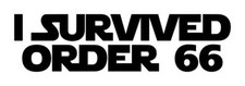 Star Wars I Survived Order 66 Decal 2 2"x7.5" Choose Color