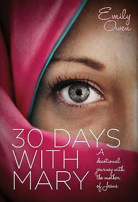 30 Days with Mary: A Devotional Journey with the Mother of Jesus by Emily ...