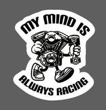 My Mind Is Always Racing Sticker Waterproof Race Engine Build Gift NEW
