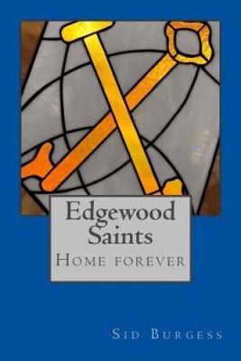 Edgewood Saints: Home Forever by Sid Burgess