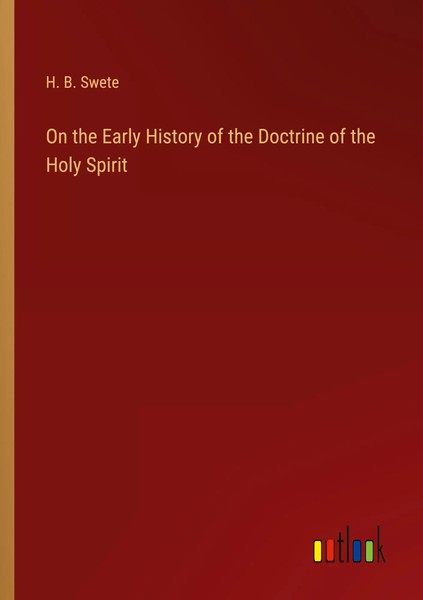 H. B. Swete | On The Early History Of The Doctrine Of The Holy Spirit | Buch-image