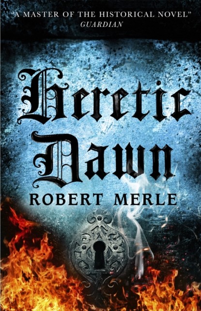 Heretic Dawn: Fortunes of France 3 by Robert Merle (Paperback Book)