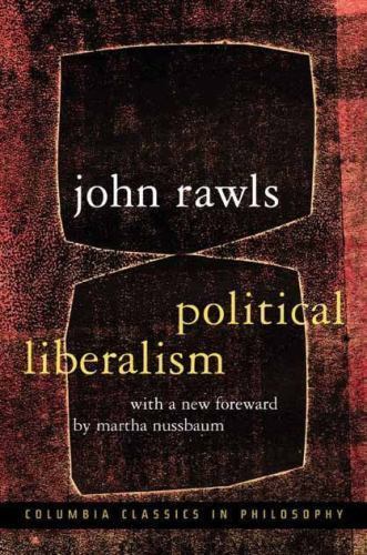 Columbia Classics in Philosophy Ser.: Political Liberalism by John Rawls (2005, Hardcover) for ...