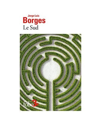 Le Sud et autres fictions, Borges, Jorge Luis