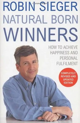 Natural Born Winners: How to Achieve Happiness and Personal Fulfilment New Editi