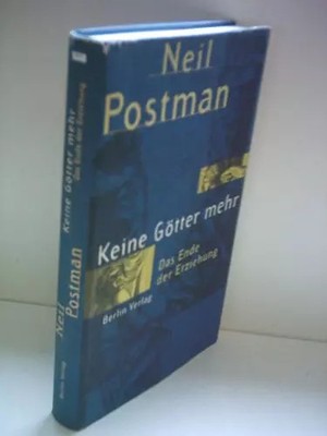 Keine Götter mehr, Neil POSTMAN
