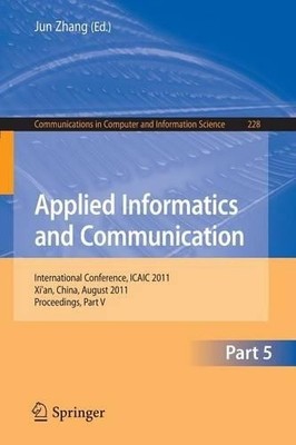 Applied Informatics and Communication, Part V by Jun Zhang - 9783642232220