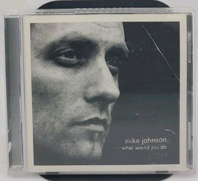 What Would You Do by Mike Johnson (Dinosaur Jr.) (CD, Aug-2002, Up)