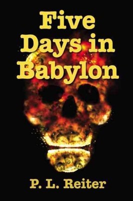 Five Days in Babylon, Paperback by Reiter, P. L., Brand New, Free shipping in...
