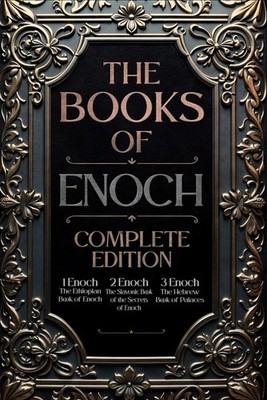 The Book of Enoch Complete Edition The Original Collection, including 1 Enoch...