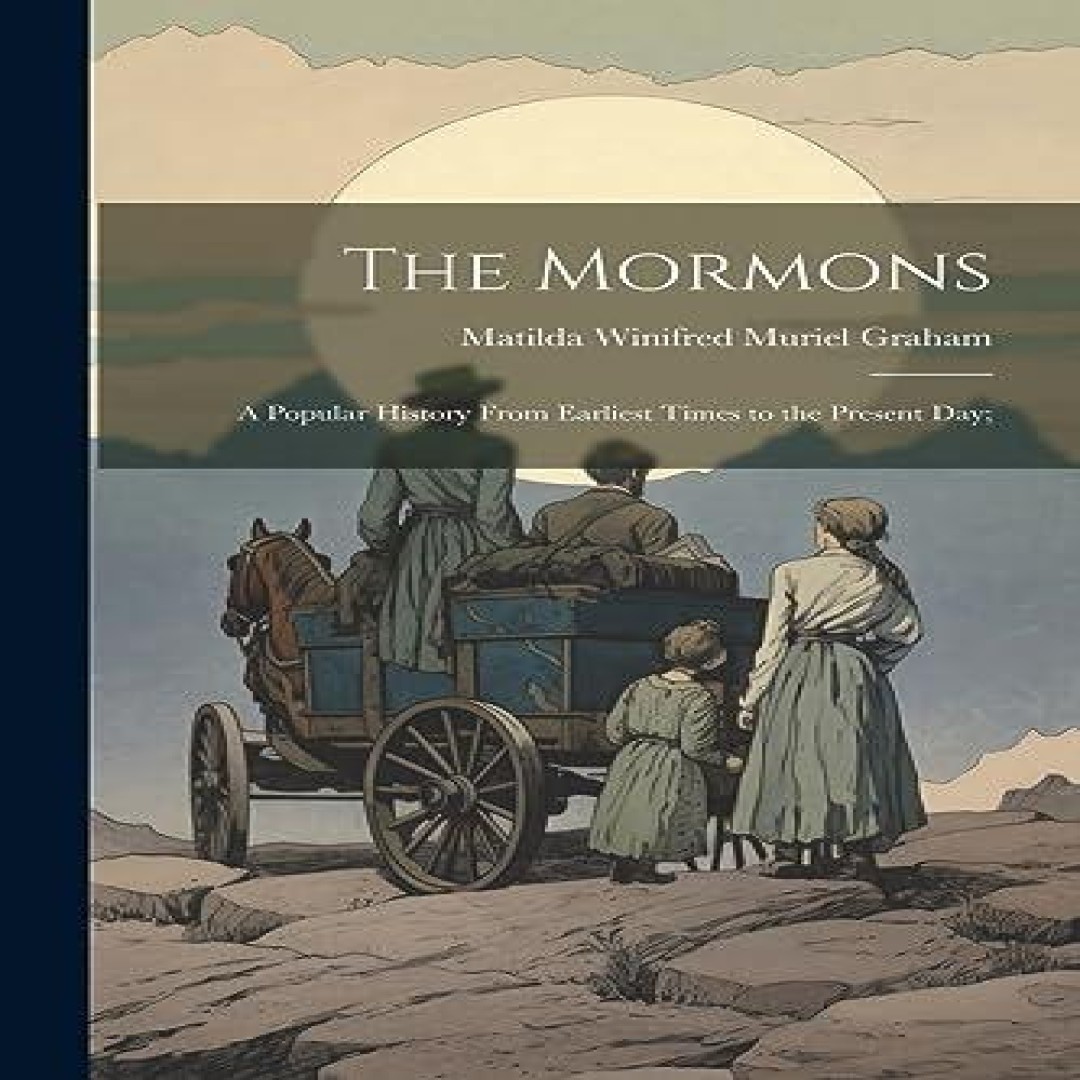 The Mormons a Popular History From Earliest Times to the Present